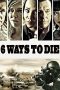 6 Ways to Die (2015) 6 Ways to Die (2015)
