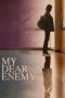 My Dear Enemy (2008) My Dear Enemy (2008)
