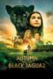 Download Streaming Film Autumn and the Black Jaguar (2024) Subtitle Indonesia Download Streaming Film Autumn and the Black Jaguar (2024) Subtitle Indonesia