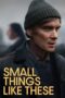 Download Streaming Film Small Things Like These (2024) Subtitle Indonesia Download Streaming Film Small Things Like These (2024) Subtitle Indonesia